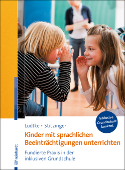 Kinder mit sprachlichen Beeinträchtigungen unterrichten von Lüdtke,  Ulrike M., Stitzinger,  Ulrich