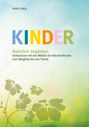 Kinder natürlich begleiten von Fabry,  Heike