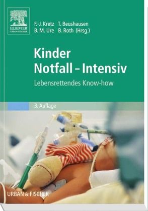 Kinder Notfall-Intensiv von Beushausen,  Thomas, Kretz,  Franz-Josef, Roth,  Bernhard, Ure,  Benno M.