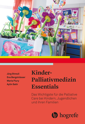 Kinder–Palliativmedizin Essentials von Bergsträsser,  Eva, Flury,  Maria, Satir,  Aylin, Streuli,  Jürg