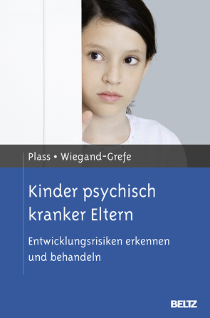 Kinder psychisch kranker Eltern von Plass,  Angela, Resch,  Franz, Schulte-Markwort,  Michael, Wiegand-Grefe,  Silke