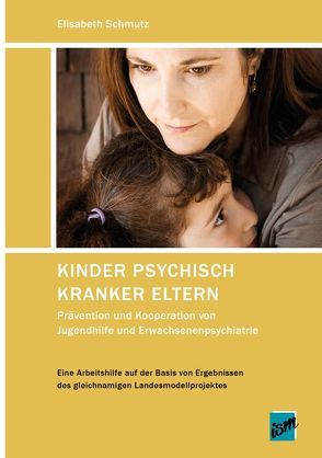 Kinder psychisch kranker Eltern von Schmutz,  Elisabeth