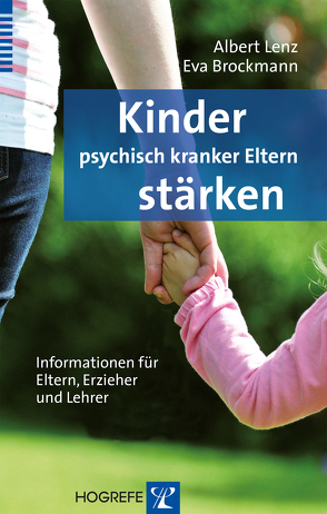 Kinder psychisch kranker Eltern stärken von Brockmann,  Eva, Lenz,  Albert