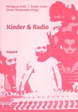 Kinder & Radio von Linke,  Jürgen, Schill,  Wolfgang, Wiedemann,  Dieter