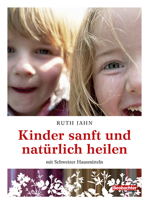 Kinder sanft und natürlich heilen von Jahn,  Ruth