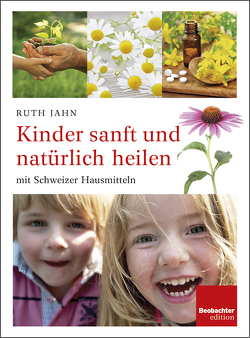 Kinder sanft und natürlich heilen von Jahn,  Ruth