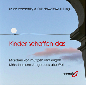 Kinder schaffen das von Nowakowsky,  Dirk, Wardetzky,  Kristin