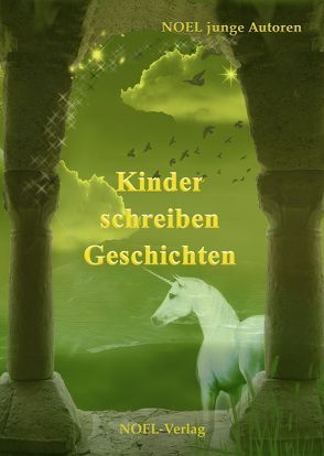 Kinder schreiben Geschichten von NOEL-Verlag