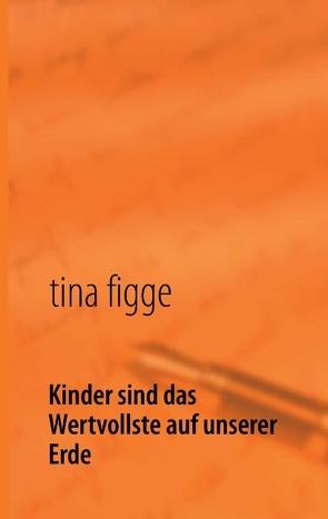 Kinder sind das Wertvollste auf unserer Erde von Figge,  Tina