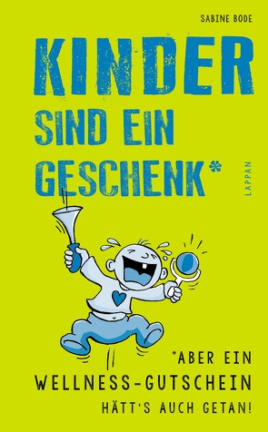 Kinder sind ein Geschenk … aber ein Wellness-Gutschein hätt’s auch getan von Bode,  Sabine