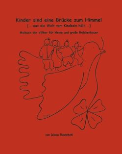 Kinder sind eine Brücke zum Himmel (… Was die Welt vom Kindsein hält… ) von Rudnitzki,  Diana