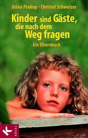 Kinder sind Gäste, die nach dem Weg fragen von Prekop,  Jirina, Schweizer,  Christel