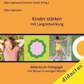 Kinder stärken mit Langzeitwirkung von Löpmann,  Silke, Schöll,  Carmen