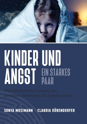 Kinder und Angst – ein starkes Paar von Dübendorfer,  Claudia, Mosimann,  Sonya