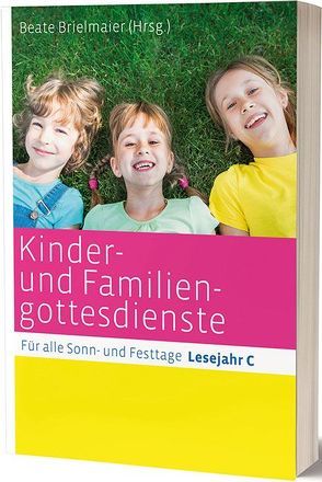 Kinder- und Familiengottesdienste für alle Sonn- und Festtage von 9,  Hans-Joachim, Alber,  Mechthild, Andresen,  Gisela, Bauer,  Judith, Brielmaier,  Beate, Diße,  Andreas, Eiken-Fabian,  Gisela, Eltrop,  Bettina, Ende,  Nathalie, Gawaz,  Annette, Hartmann,  Michael, Hintzen,  Johannes, Huber,  Michael, Kirsch,  Alfred, Kleinhansl,  Martina, Kohler-Spiegel,  Helga, Labudda,  Michaela, Leenders- van Eickels,  Cäcilia, Liese,  Gottfried, Mehringer,  Monika, Moos,  Beatrix, Orth,  Peter, Ortkemper,  Franz-Josef, Puttkammer,  Annegret, Reuter,  Eleonore, Rösch,  Barbara, Straub,  Cordula, Strifler,  Barbara, Stroband,  Wilhelm, Wellmann,  Bettina, Zwingenberger,  Uta