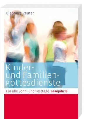 Kinder- und Familiengottesdienste für alle Sonn- und Festtage von Andresen,  Gisela, Bauer,  Dieter, Bauer,  Judith, Brielmaier,  Beate, Bröß,  Lydia, Eiken-Fabian,  Gisela, Eltrop,  Bettina, Gawaz,  Annette, Hartmann,  Michael, Herzog,  Susanne, Janz-Spaeth,  Barbara, Kaufmann,  Esther, Kleinhansl,  Martina, Kohler-Spiegel,  Helga, Labudda,  Michaela, Leenders- van Eickels,  Cäcilia, Liese,  Gottfried, Lorenz,  Gertrud, Moos,  Beatrix, Orth,  Peter, Puttkammer,  Annegret, Reuter,  Eleonore, Schlager-Weidinger,  Rosina, Schönwälder,  Burkhard, Schumacher,  Bärbel, Steffel,  Wolfgang, Stroband,  Wilhelm, Theuer,  Gabriele, Uhlig,  Gerhild, Wieland,  Wolfgang