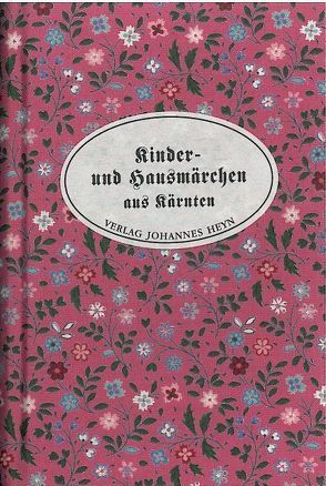 Kinder- und Hausmärchen aus Kärnten von Francisci,  Franz, Graber,  Georg, Perkonig,  Josef, Strutz,  Herbert, Zenker-Starzacher,  Elli