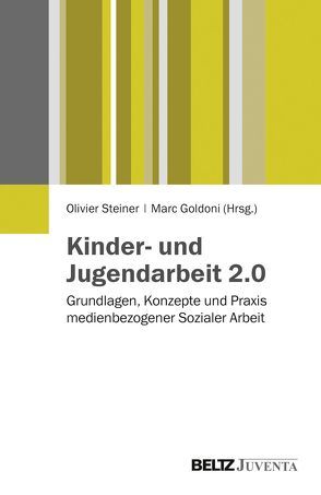 Kinder- und Jugendarbeit 2.0 von Goldoni,  Marc, Steiner,  Olivier