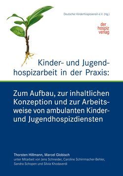 Kinder- und Jugendhospizarbeit in der Praxis von Globisch,  Marcel, Hillmann,  Thorsten