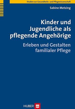 Kinder und Jugendliche als pflegende Angehörige von Metzing,  Sabine