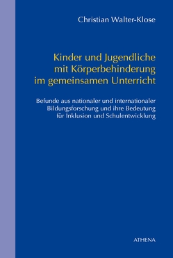 Kinder und Jugendliche mit Körperbehinderung im gemeinsamen Unterricht von Walter-Klose,  Christian