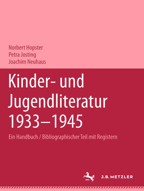 Kinder- und Jugendliteratur 1933-1945 von Hopster,  Norbert, Josting,  Petra, Neuhaus,  J