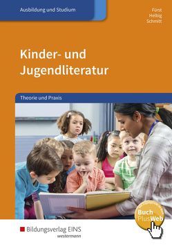 Kinder- und Jugendliteratur von Fürst,  Iris, Helbig,  Elke, Schmitt,  Vera