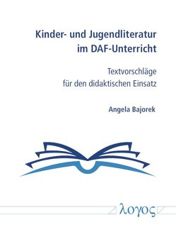 Kinder- und Jugendliteratur im DAF-Unterricht von Bajorek,  Angela