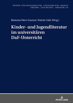 Kinder- und Jugendliteratur im universitären DaF-Unterricht von Herz-Gazeau,  Ramona, Link,  Katrin