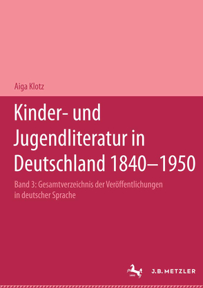 Kinder- und Jugendliteratur in Deutschland 1840–1950 von Klotz,  Aiga