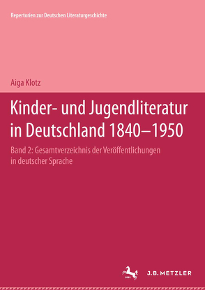 Kinder- und Jugendliteratur in Deutschland 1840–1950 von Klotz,  Aiga