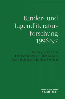 Kinder- und Jugendliteraturforschung 1996/97 von Ewers,  Hans-Heino, Nassen,  Ulrich, Richter,  Karin, Steinlein,  Rüdiger