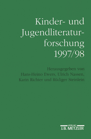 Kinder- und Jugendliteraturforschung 1997/98 von Ewers,  Hans-Heino, Nassen,  Ulrich, Richter,  Karin, Steinlein,  Rüdiger