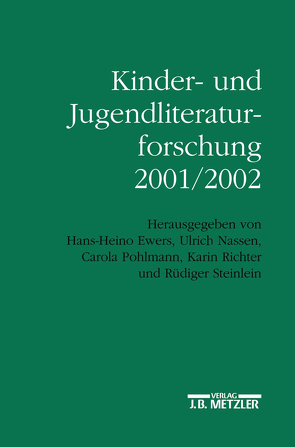 Kinder- und Jugendliteraturforschung 2001/2002 von Dolle-Weinkauff,  Bernd, Ewers,  Hans-Heino, Institut für Jugendbuchforschung der Johann Wolfgang Goethe-Universität (Frankfurt am Main), Kinder- und Jugendbuchabteilung der Staatsbibliothek Preußischer Kulturbesitz (Berlin), Nassen,  Ulrich, Pohlmann,  Carola, Richter,  Karin, Steinlein,  Rüdiger