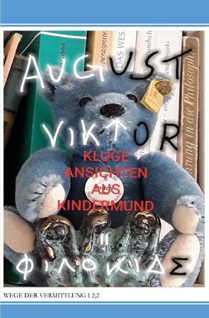 Wege der Vermittlung I 2 (Kinder- und Jugendphilosophie) / Kluge Ansichten aus Kindermund II von Oborski,  Frank, Philokids,  Philokids