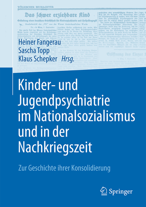 Kinder- und Jugendpsychiatrie im Nationalsozialismus und in der Nachkriegszeit von Fangerau,  Heiner, Schepker,  Klaus, Topp,  Sascha