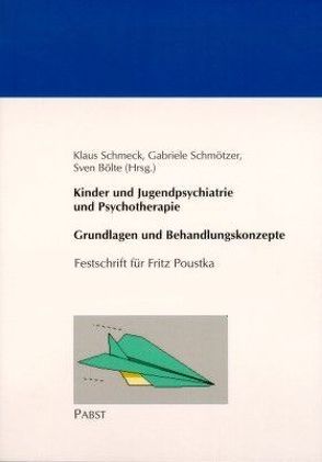 Kinder und Jugendpsychiatrie und Psychotherapie – Grundlagen und Behandlungskonzepte von Bölte,  Sven, Schmeck,  Klaus, Schmötzer,  Gabriele