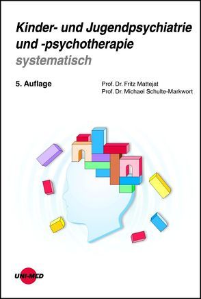 Kinder- und Jugendpsychiatrie und -psychotherapie systematisch von Mattejat,  Fritz, Schulte-Markwort,  Michael