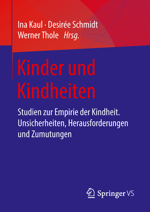 Kinder und Kindheiten von Kaul,  Ina, Schmidt,  Desirée, Thole,  Werner