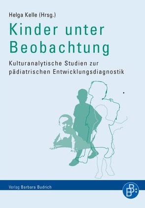 Kinder unter Beobachtung von Bollig,  Sabine, Kelle,  Helga, Ott,  Marion, Schweda,  Anna, Seehaus,  Rhea, Stoklas,  Katharina