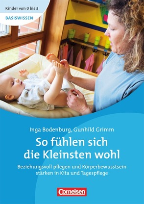 Kinder von 0 bis 3 – Basiswissen / So fühlen sich die Kleinsten wohl von Bodenburg,  Inga, Grimm,  Gunhild, Wehrmann,  Ilse