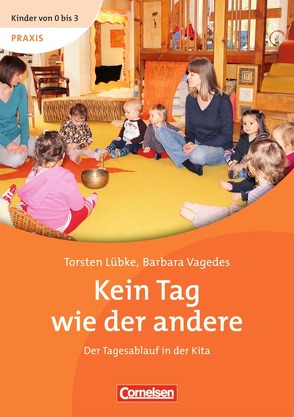 Kinder von 0 bis 3 – Praxis / Kein Tag wie der andere von Bodenburg,  Inga, Lübke,  Torsten, Vagedes,  Barbara, Wehrmann,  Ilse