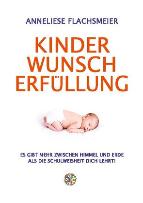 Kinder Wunsch Erfüllung von Flachsmeier,  Anneliese