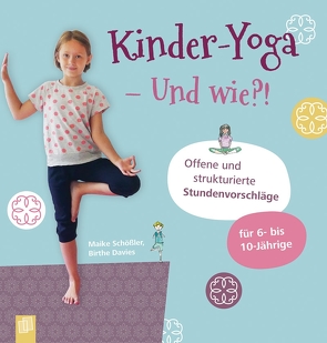 Kinder-Yoga – Und wie?! von Davies,  Birthe, Schößler,  Maike