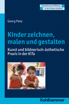 Kinder zeichnen, malen und gestalten von Gutknecht,  Dorothee, Holodynski,  Manfred, Peez,  Georg, Schöler,  Hermann