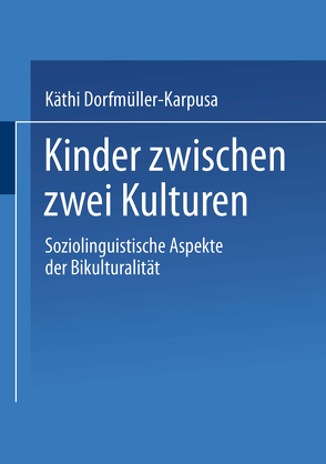 Kinder zwischen zwei Kulturen von Dorfmüller-Karpusa,  Käthi