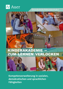 Kinderakademie – zum Lernen verlocken von Hoelscher,  Petra, Roche,  Jörg