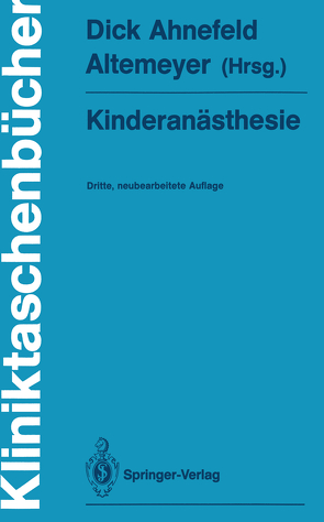 Kinderanästhesie von Ahnefeld,  Friedrich W., Altemeyer,  K.-H., Altemeyer,  Karl-Heinz, Bachmann,  K. D., Bauer-Miettinen,  U., Dangel,  P., Darius,  H., Dick,  W., Dick,  Wolfgang, Fösel,  T., Hausdörfer,  J., Holzki,  J., Jorch,  G., Kleinheisterkamp,  U., Kraus,  G., Kretz,  F.-J., Ließem-Sachse,  R., Mantel,  K., Schrör,  K., Stopfkuchen,  H.