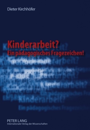 Kinderarbeit? Ein pädagogisches Fragezeichen! von Kirchhöfer,  Dieter