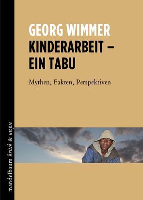 Kinderarbeit – ein Tabu von Wimmer,  Georg